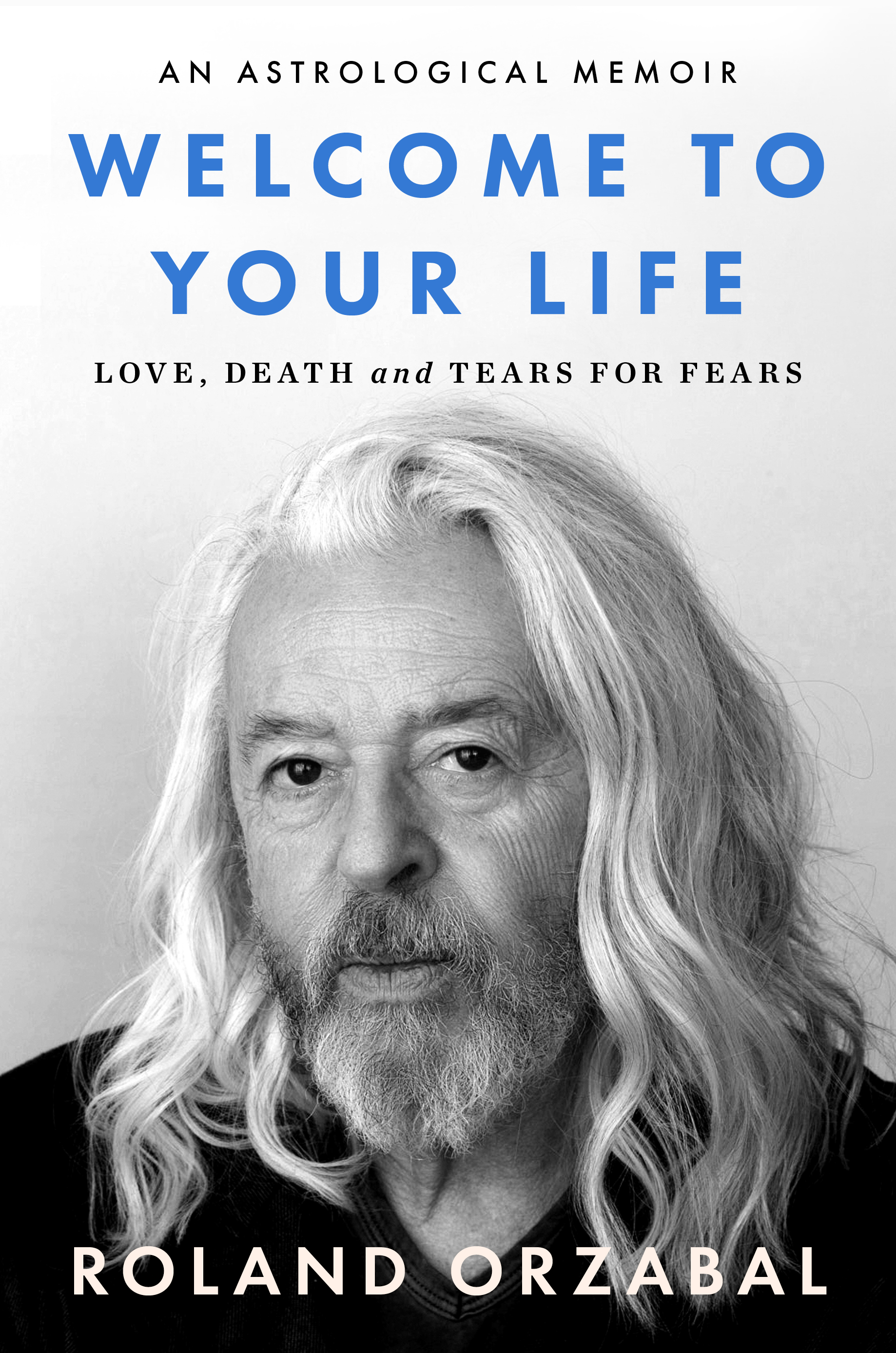 Welcome to Your Life: Love, Death & Tears For Fears (Hardcover)