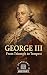 GEORGE III: From Triumph to...