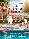 Paws, Claws and Chaos at Paradise Resort: A Cat Cozy Mystery Novel
