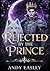 Rejected By The Prince by Andy Easley