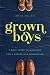 Grown Boys: 7 Baby Steps to...