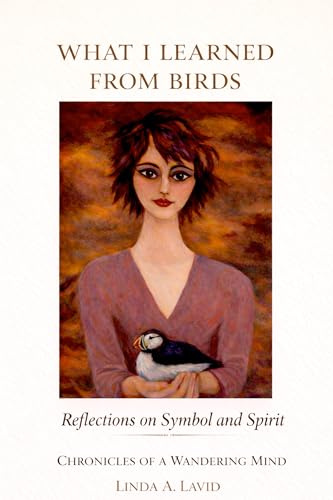 What I Learned from Birds: Reflections on Symbol and Spirit (Chronicles of a Wandering Mind)