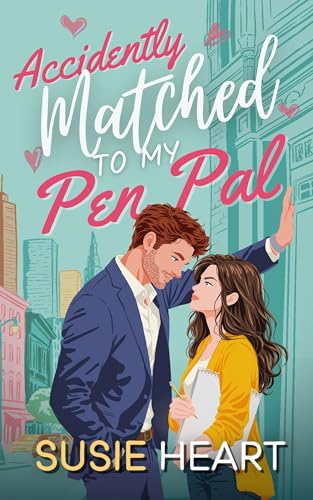 Accidentally Matched to my Pen Pal: An Enemies to Lovers He Falls First Sweet Romance (Matched Married and Marketed Book 3)