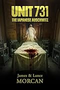 Unit 731: The Japanese Auschwitz