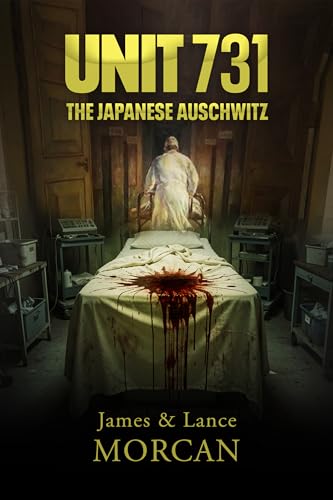 Unit 731: The Japanese Auschwitz (The Underground Knowledge Series Book 9)