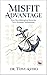 Misfit Advantage by Tony Astro