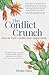 The Conflict Crunch: How to Turn Conflict into Opportunity