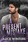 A Present Mistake (Deadly Mistakes, #3) A Present Mistake (Deadly Mistakes, #3)