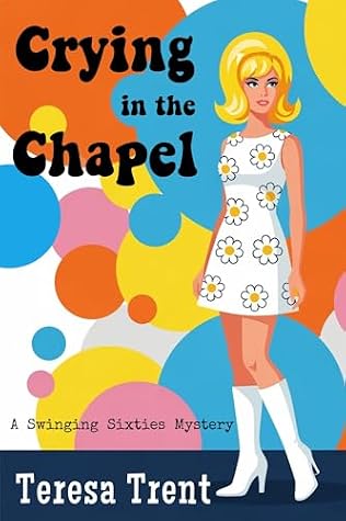 Crying in the Chapel: A Swinging Sixties Mystery