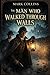 The Man Who Walked Through ...