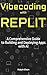 Vibecoding with Replit: A Comprehensive Guide to Building and Deploying Apps with AI