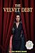 THE VELVET DEBT by LITTLE MARYS ROOM