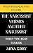 When Personalities Collide: The Narcissist Versus Another Narcissist: Understanding Ego Battles, Power Struggles, and Why Relationships Built on Competition Always Collapse