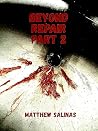 Beyond Repair Part 2 Beyond Repair Part 2