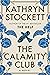 The Calamity Club by Kathryn Stockett