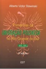 Primórdios da Imigração Polonesa no Rio Grande do Sul: 1875 - 1975