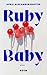 Ruby Baby: Roman | Rau, sinnlich, unverblümt: Der Bestseller von Norwegens überraschendster Debütantin endlich auf Deutsch! (German Edition)