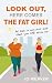 Look Out, Here Comes the Fat Girl! by Jo Weaver