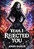 Yeah, I Rejected You: Roman...