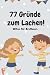 77 Gründe zum Lachen!: Witz...