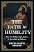 The Path to Humility: How t...