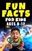 Fun Facts for Kids Ages 8–1...