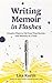 Writing Memoir in Flashes by Lita Kurth