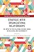 Strategic Inter-Organizational Relationships: The Impact of the Relational Business Model on Resilience and Sustainability (Routledge Studies in Business Organizations and Networks)