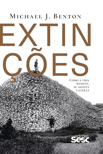 Extinções: como a vida resiste, se adapta e evolui (Portuguese Edition)