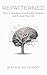 Repatterned: How to Transform Your Conflict Defaults and Reclaim Your Life