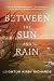 Between The Sun and Rain by Leighton Kirby Richards