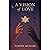 A Vision Of Love