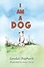 I am a Dog by Kendal Shepherd