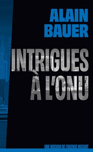 Intrigues à l'ONU, une mission de l'agence Mozart, tome 4 (French Edition)