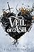 Veil of Ash: An Epic Why Choose Romantasy of Fated Mates and Elemental Power in the backdrop of an Academy Setting. (The Veil Saga Book 1)