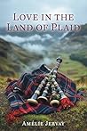 Love in the Land of Plaid by Amélie Jervay Love in the Land of Plaid by Amélie Jervay