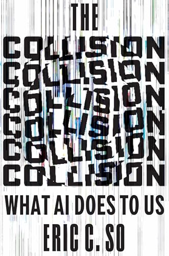 The Collision: What AI Does to Us (Kindle Edition)