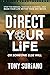 Direct Your Life or Someone Else Will: Stop the Reruns, Take Back Control, and Make Your Life Better Than Any Movie