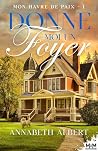 Donne-moi un foyer by Annabeth Albert