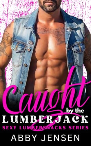 Caught by the Lumberjack: Sexy Lumbersnacks (Kindle Edition)
