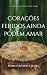 Corações Feridos Ainda Pode...
