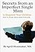 Secrets from an Imperfect Single Mom to Empower Your Children by April Shoemaker