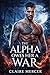 The Alpha Owes Her a War  by Claire Mercer