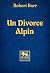 Un divorce alpin (An Alpine Divorce) by Robert Barr