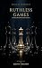 Ruthless Games: A Dark Acad...