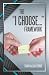 The "I Choose..." Framework