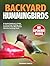 Backyard Hummingbirds: A Ge...