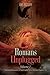 Romans Unplugged, Volume I:...