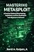 Mastering Metasploit: A Pra...