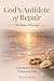 Gods Antidote of Repair “For the Broken Marriage” by Mya A Chavis